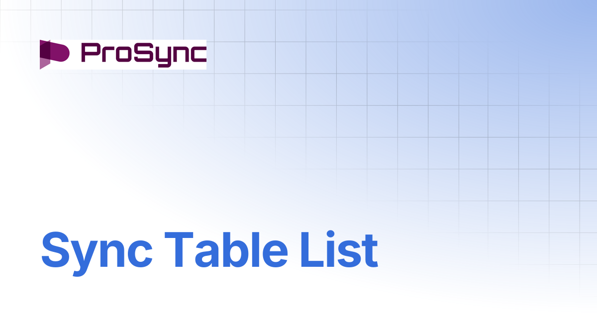Sync Table List | ProSync Manager 4.5 | ProSync Manager Manual