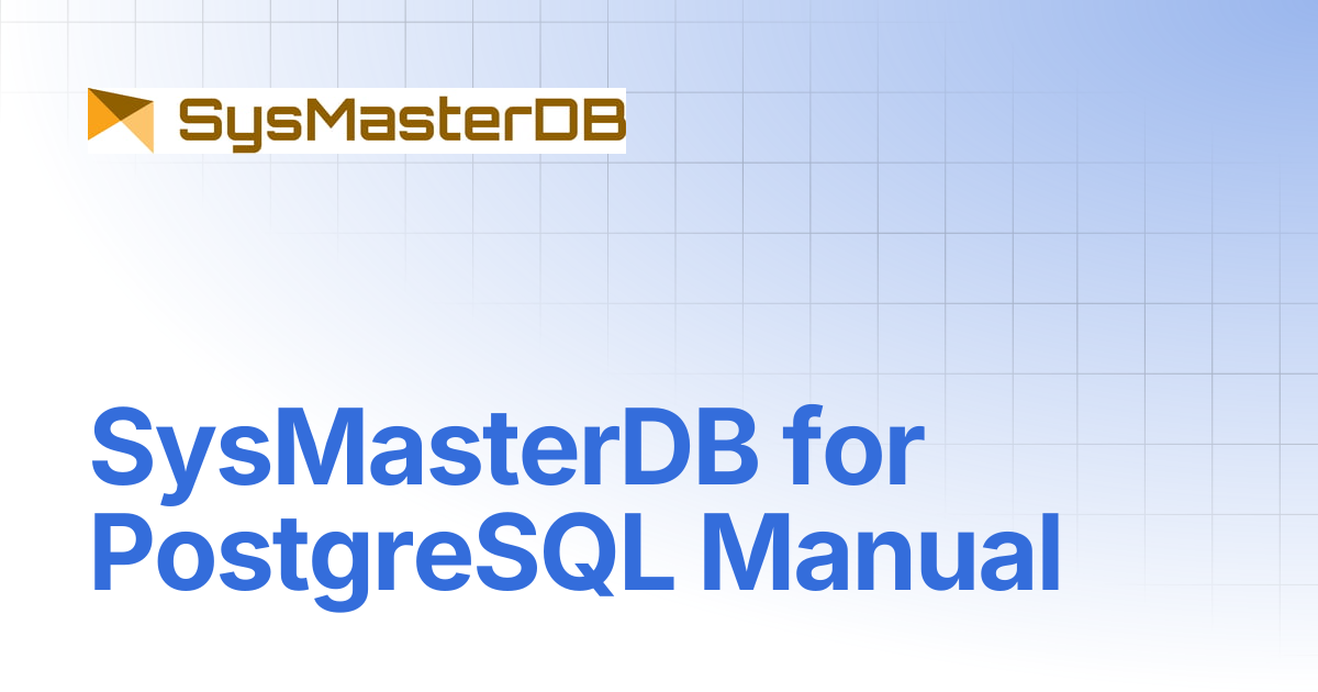 SysMasterDB for PostgreSQL Manual | SysMasterDB for postgreSQL