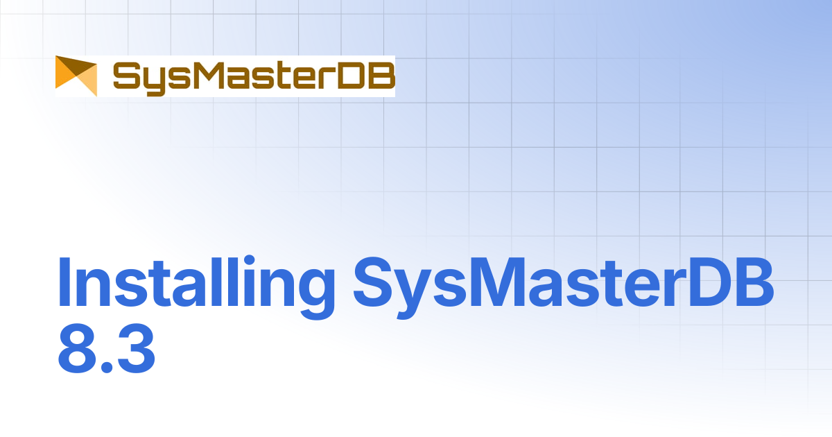 Installing SysMasterDB 8.3 | SysMasterDB Manual