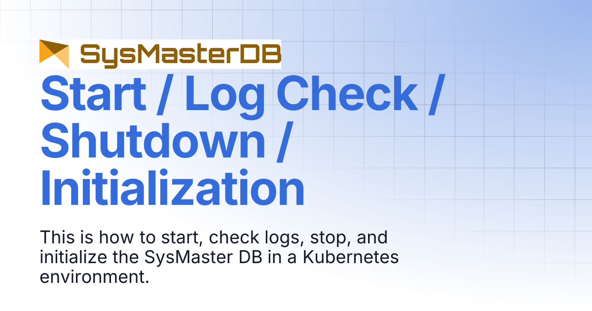 Start / Log Check / Shutdown / Initialization | SysMasterDB Manual