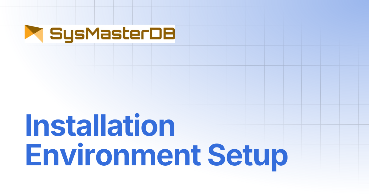 Installation Environment Setup | SysMasterDB Manual