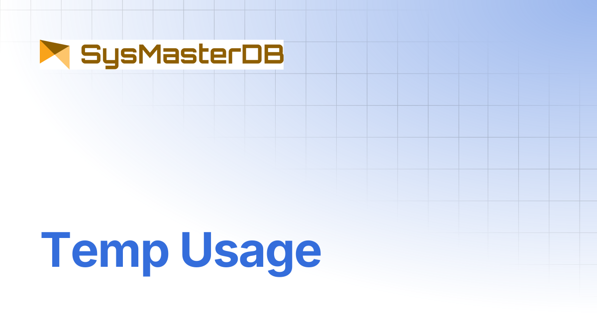 Temp Usage | SysmasterDB Manual
