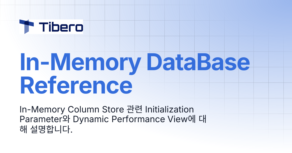 In-Memory DataBase Reference | Tibero Docs