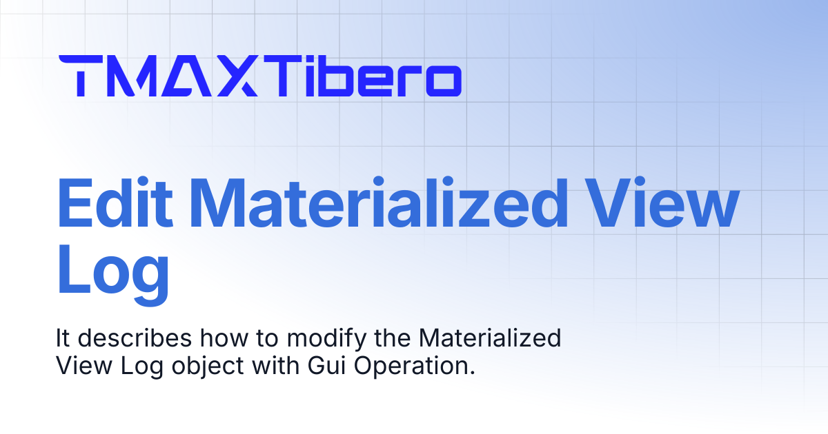 Edit Materialized View Log | En_Tiberostudio Manual