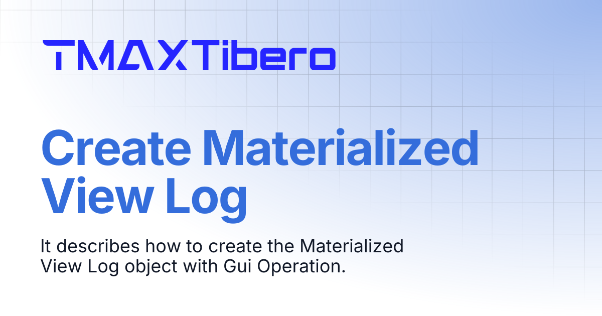 Create Materialized View Log | En_Tiberostudio Manual