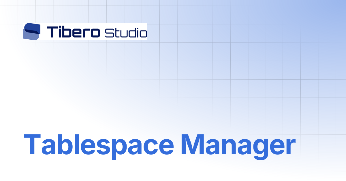 Tablespace Manager | TiberoStudio Manual