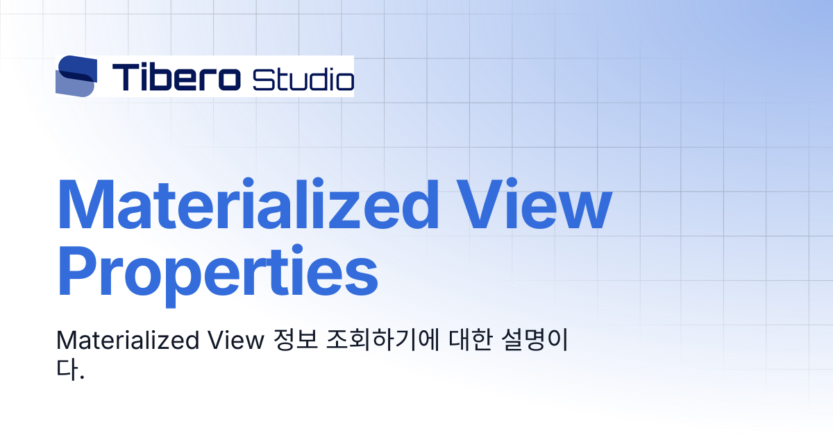 Materialized View Properties | TiberoStudio Manual