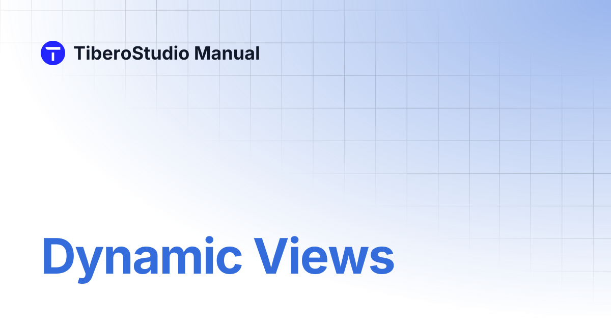 Dynamic Views | TiberoStudio Manual